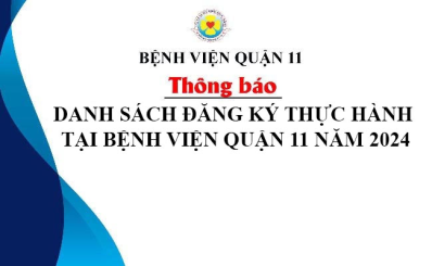 DANH SÁCH ĐĂNG KÝ THỰC HÀNH TẠI BỆNH VIỆN QUẬN 11 NĂM 2024